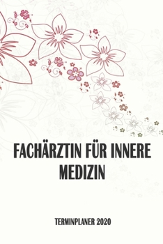 Fachärztin für Innere Medizin - Terminplaner 2020: Organizer und Planer mit individuellem Cover | Geschenk für Büro, Arbeitskollegen, Kollegen und ... Wochenplaner, Jahresplaner (German Edition)