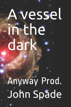 Paperback A vessel in the dark: Anyway Prod. Book