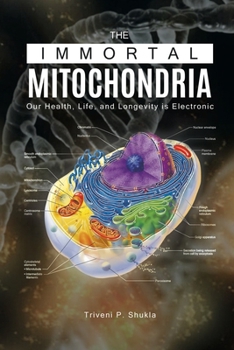 Paperback The Immortal Mitochondria: Our Health, Life, and Longevity is Electronic Book