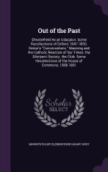 Hardcover Out of the Past: Chesterfield As an Educator. Some Recollections of Oxford, 1847-1850. Senior's "Conversations." Manning and the Cathol Book