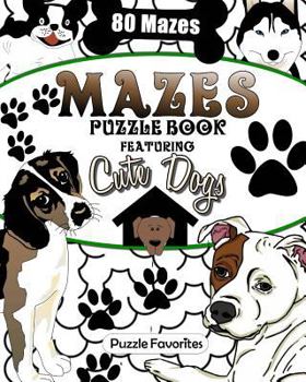 Paperback Mazes: Cute Dogs Puzzle Book Featuring 80 Mazes! Book