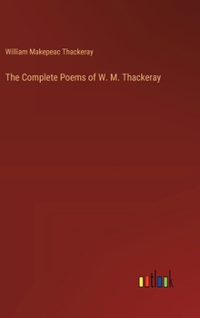 Hardcover The Complete Poems of W. M. Thackeray Book