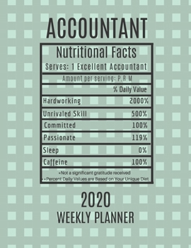 Accountant Weekly Planner 2020 - Nutritional Facts: Accountant Gift Idea For Men & Women | Auditor Weekly Planner Appointment Book Agenda Nutritional ... To Do List & Notes Sections | Calendar Views