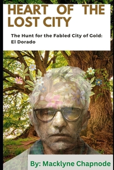 Heart of the Lost City: The Hunt for the Fabled City of Gold: El Dorado