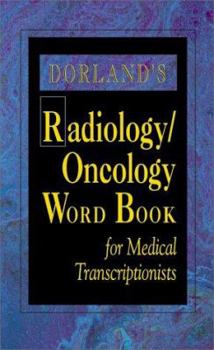 Paperback Dorland's Radiology/Oncology Word Book for Medical Transcriptionists Book