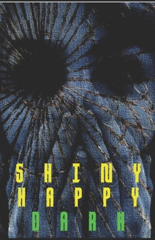 SHINY HAPPY DARK