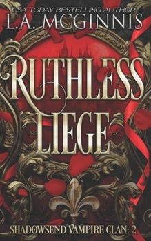 Ruthless Liege: Shadowsend Vampire Clan: 2