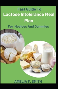 Paperback Fast Guide To Lactose Intolerance Meal Plan For Novices And Dummies [Large Print] Book