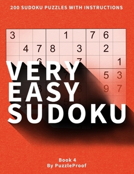 Paperback Very Easy Sudoku Puzzles For Beginners 4: Sudoku Book With 200 Very Simple Large Print Puzzles. Sudoku Basic Instructions And Solutions to Puzzles Ins Book
