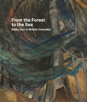 Hardcover From the Forest to the Sea: Emily Carr in British Columbia Book