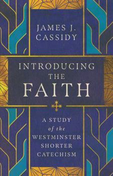 Paperback Introducing the Faith: A Study of the Westminster Shorter Catechism Book