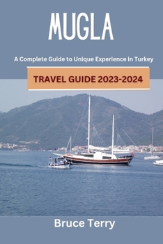 Paperback Mugla Travel Guide 2023-2024: A Complete Guide to Unique Experiences in Turkey Book