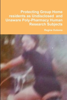 Paperback Protecting Group Home Consumers as Undisclosed and Unaware Human Research Subjects Book