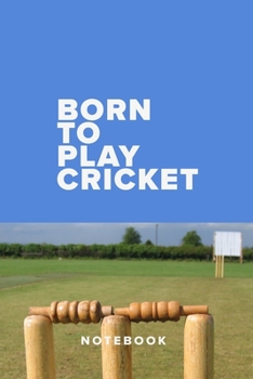 Born To Play Cricket - Notebook: Blank College Ruled Gift Journal