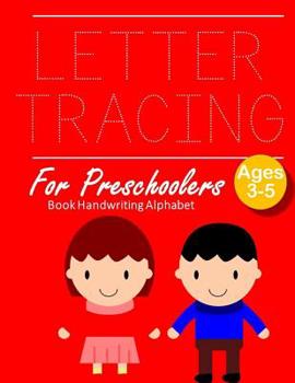 Paperback Letter Tracing Book Handwriting Alphabet for Preschoolers: Letter Tracing Book Practice for Kids Ages 3+ Alphabet Writing Practice Handwriting Workboo Book