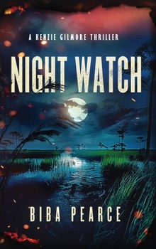 Night Watch (Kenzie Gilmore Crime Thriller)