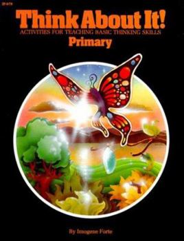 Paperback Think About It! Primary: Activities for Teaching Basic Thinking Skills Book