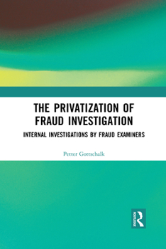 Paperback The Privatization of Fraud Investigation: Internal Investigations by Fraud Examiners Book