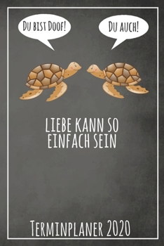 Du bist doof! Du auch! Liebe kann so einfach sein Terminplaner 2020: Jahresplaner von September 2019 bis Dezember 2020 mit Schildkröten Planer mit 174 ... mit glänzendem Soft Cover. (German Edition)