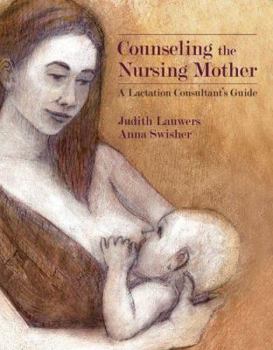 Hardcover Counseling the Nursing Mother: A Lactation Consultant's Guide Book