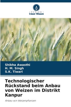 Paperback Technologischer Rückstand beim Anbau von Weizen im Distrikt Kanpur [German] Book