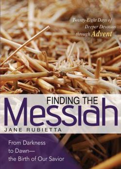 Finding the Messiah: From Darkness to Dawn--the Birth of Our Savior - Book  of the Days for Deeper Devotion