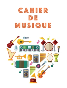 Cahier De Musique: Musiciens Composition Livre Instrument Manuscrit Personnel Papier Piano Guitare Standard 13 portées Grand Carnet / Journal Cadeau ... souple, Finition mate. (French Edition)