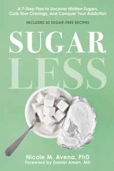 Paperback Sugarless: A 7-Step Plan to Uncover Hidden Sugars, Curb Your Cravings, and Conquer Your Addiction Book