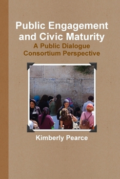 Paperback Public Engagement and Civic Maturity: A Public Dialogue Consortium Perspective Book