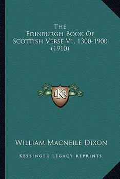 Paperback The Edinburgh Book Of Scottish Verse V1, 1300-1900 (1910) Book