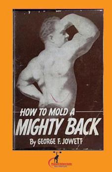 Paperback How to Mold a Mighty Back: (Original Version, Restored) Book