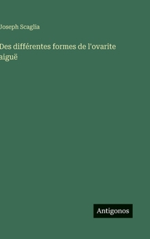 Hardcover Des différentes formes de l'ovarite aiguë [French] Book