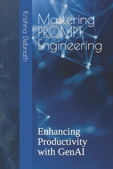 Paperback Mastering PROMPT Engineering: Enhancing Productivity with GenAI Book