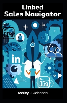 Linked Sales Navigator: Maximize Networking & Lead Generation | Efficient B2B Sales Tool