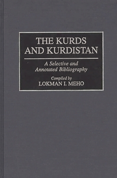 Hardcover The Kurds and Kurdistan: A Selective and Annotated Bibliography Book