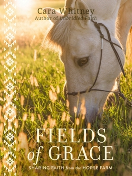 Hardcover Fields of Grace: Sharing Faith from the Horse Farm Book