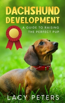 Paperback Dachshund Development: A Guide to Raising the Perfect Pup Book