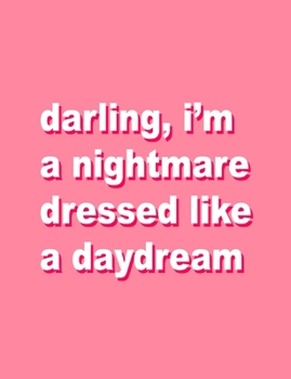 darling, i'm a nightmare dressed like a daydream: Funny Quote Pink Notebook Wide Ruled Notepad Blank Lined Writing Journal Novelty Gift for School or Work