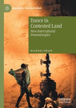 Paperback Dance in Contested Land: New Intercultural Dramaturgies Book