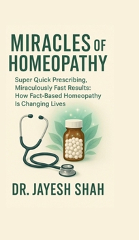 Hardcover Miracles of Homeopathy: Super Quick Prescribing, Miraculously Fast Results: How Fact Based Homeopathy Is Changing Lives Book