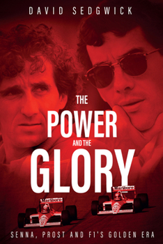 Hardcover The Power and the Glory: Senna, Prost and F1's Golden Era Book