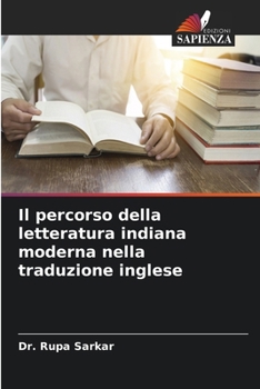 Il percorso della letteratura indiana moderna nella traduzione inglese (Italian Edition)