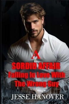 Paperback A Sordid Affair: Falling In Love With the Wrong Guy Book