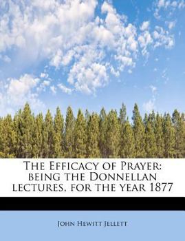 Paperback The Efficacy of Prayer: Being the Donnellan Lectures, for the Year 1877 Book