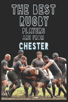 Paperback The Best Rugby Players are from Chester journal: 6*9 Lined Diary Notebook, Journal or Planner and Gift with 120 pages Book