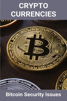 Paperback Cryptocurrencies: Bitcoin Security Issues: Understanding The Bitcoin Market Book