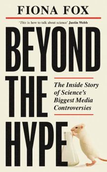 Hardcover Beyond the Hype: The Inside Story of Science's Biggest Media Controversies Book