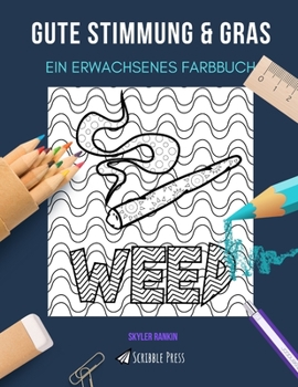 Paperback Gute Stimmung & Gras: EIN ERWACHSENES FARBBUCH: Ein fantastisches Malbuch für Erwachsene [German] Book