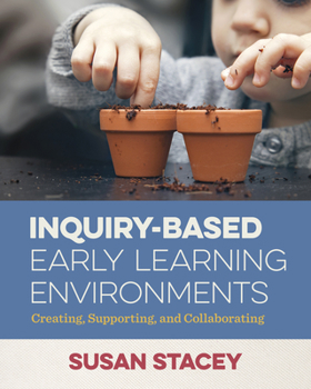 Paperback Inquiry-Based Early Learning Environments: Creating, Supporting, and Collaborating Book