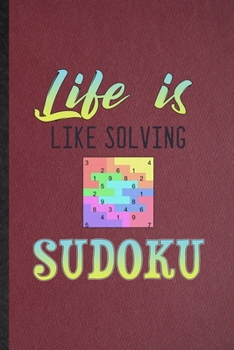 Paperback Life Is Like Solving Sudoku: Lined Notebook For Board Game Player. Funny Ruled Journal For Sudoku Lover Fan Team. Unique Student Teacher Blank Comp Book